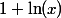 1 + \ln(x)
